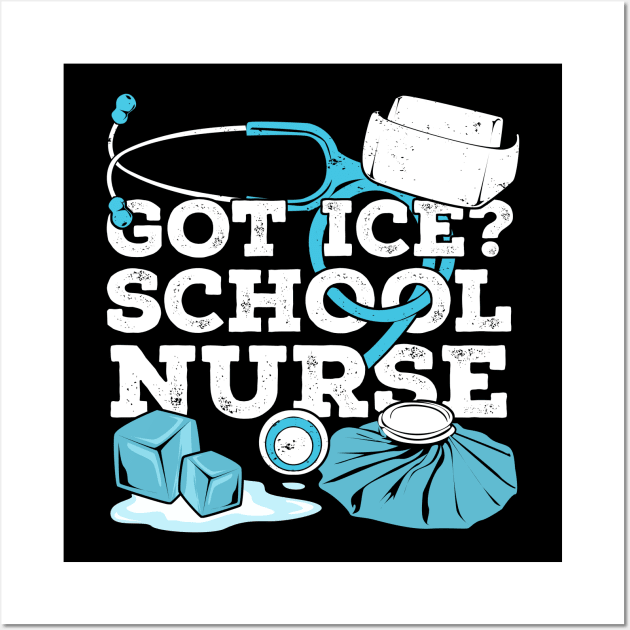 Got Ice School Nurse Wall Art by Dolde08